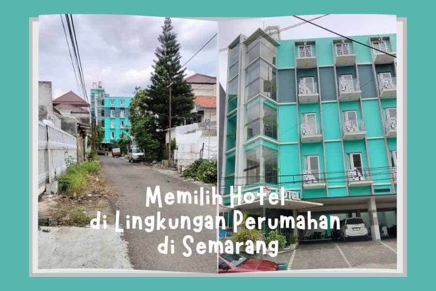 Memilih Hotel di Lingkungan Perumahan di Semarang