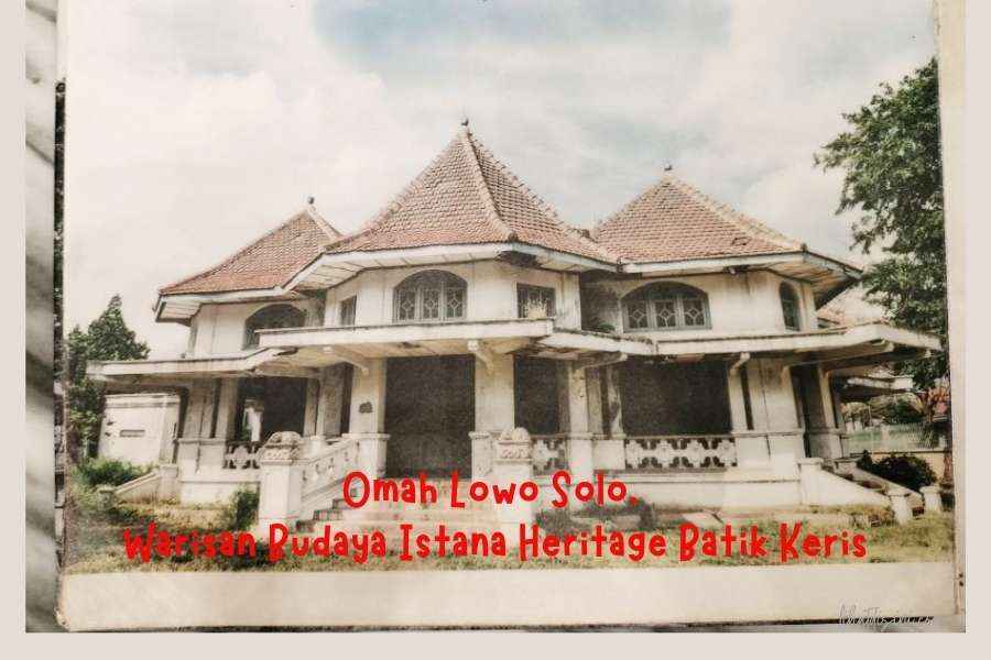 Omah Lowo Solo, Warisan Budaya Istana Heritage Batik Keris