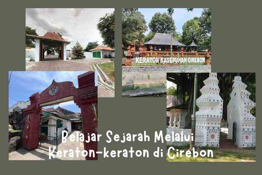 Belajar Sejarah Melalui Keraton-keraton di Cirebon