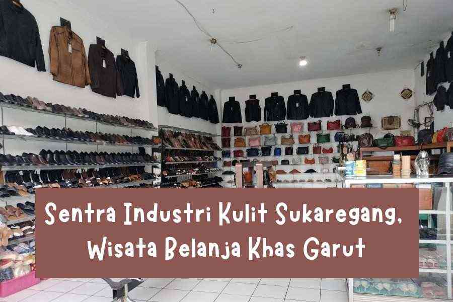 Sentra Industri Kulit Sukaregang, Wisata Belanja Khas Garut